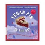 Vegan Pie in the Sky - Isa Chandra Moskowitz, Terry Hope Romero