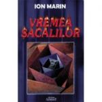 Vremea sacalilor - Ion Marin