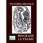 Biografie cu pasari - Victoria Milescu