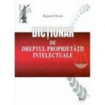 Dictionar de dreptul proprietatii intelectuale - Bujorel Florea