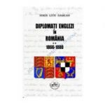 Diplomati englezi in Romania 1866-1880. Volumul II - Sorin Damean