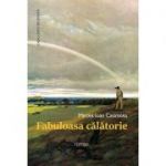 Fabuloasa calatorie - Mircea Ioan Casimcea