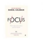 Focus. Editia a II-a - Daniel Goleman