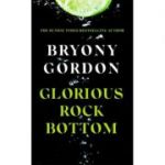 Glorious rock bottam - Bryony Gordon