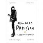 How to Be Parisian. Wherever You Are - Anne Berest, Caroline de Maigret