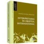 Interpretarea in dreptul international - Maria-Luiza Hrestic