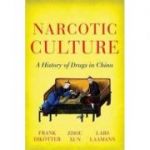 Narcotic Culture - Frank Dikotter, Zhou Xun, Lars Peter Laamann