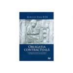 Obligatia contractuala in dreptul roman cu trimiteri comparative la Codul civil - Mircea Dan Bob