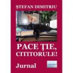 Pace tie, cititorule! Jurnal - Stefan Dimitriu