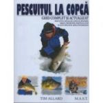 Pescuitul la copca. Ghid complet si actualizat - Tim Allard