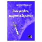 Texte juridice, perspective lingvistice - Alina Gioroceanu