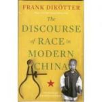 The Discourse of Race in Modern China - Frank Dikotter