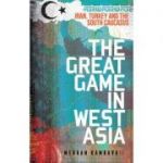 The Great Game in West Asia - Mehran Kamrava