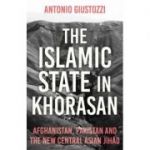 The Islamic State in Khorasan - Antonio Giustozzi