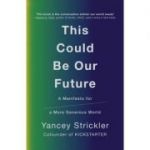 This Could Be Our Future - Yancey Strickler