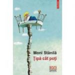 Tipa cat poti - Moni Stanila