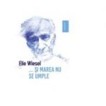 ... Si marea nu se umple - Elie Wiesel