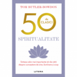 50 de clasici. Spiritualitate - Tom Butler Bowdon