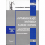 Adaptarea legislatiei romanesti la acquis-ul comunitar. Aspecte speciale privind acquis-ul relatiilor externe. Prefata de Corneliu Birsan - Cristina Daniela Morariu