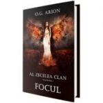 Al zecelea clan Vol. 1. Focul - O. G. Arion