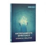 Antrenamente spirituale. Ucenicul vrajitor - Doru Cica