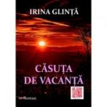 Casuta de vacanta - Irina Glinta