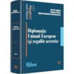 Diplomatia Uniunii Europene (si regulile acesteia) - Ion M. Anghel, Grigore Silasi, Adrian Dumitru Craciunescu