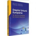 Dreptul Uniunii Europene in 100 de hotarari si cazuri practice - Raluca Bercea, Sorina Doroga