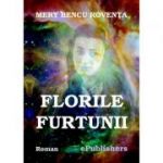 Florile furtunii - Mery Bencu Roventa