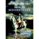 How to Succeed in Life - Marius Mocanu