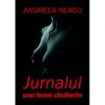 Jurnalul unei femei casatorite - Andreea Neagu