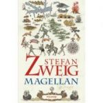 Magellan. Omul si fapta sa - Stefan Zweig