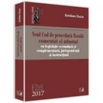 Noul Cod de procedura fiscala comentat si adnotat cu legislatie secundara si complementara, jurisprudenta si instructiuni 2017 - Emilian Duca