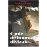 O mie de impresii divizate - Suzanica Tanase