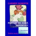 Pantofi de dama nepurtati - Carmen Dominte