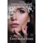 Pasiuni electrizante. Volumul 2. Cristalele inimii - Joanna