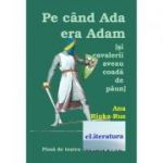 Pe cand Ada era Adam (Si cavalerii purtau coada de paun). Teatru - Ana Ripka Rus