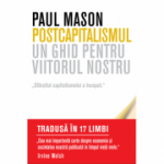 Postcapitalismul. Un ghid pentru viitorul nostru - Paul Mason