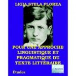 Pour une approche linguistique et pragmatique du texte litteraire - Ligia Stela Florea