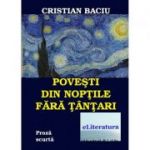 Povesti din noptile fara tantari - Cristian Baciu