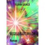 Regele fluturilor - Florin Giurca