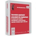 Secretele suprimarii procedurii de regularizare in materia unor incidente procedurale si a unor proceduri speciale, in lumina Legii nr. 138/2014 - Liviu-Alexandru Viorel