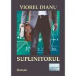 Suplinitorul - Viorel Dianu