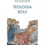 Teologia bolii - Jean Claude Larchet