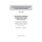 The Roman Imperial Hoard from Desa (Dolj county, Romania). Tezaurul Imperial Roman de la Desa (jud. Dolj, Romania) volumul XIII - Cristian Gazdac, Marin Neagoe
