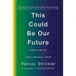 This Could Be Our Future - Yancey Strickler