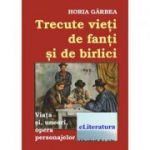 Trecute vieți de fanti si de birlici - Horia Garbea