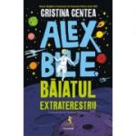 Alex Blue, baiatul extraterestru - Cristina Centea
