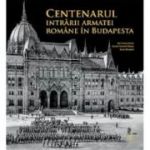 Centenarul intrarii armatei romane in Budapesta - Victor Matei, Daniel-Cosmin Obreja, Sorin Margarit