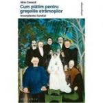 Cum platim pentru greselile stramosilor - Nina Canault